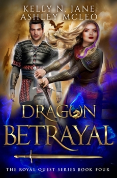 Dragon Betrayal: A Dragon Shifter Fantasy Adventure - Book #4 of the Royal Quest