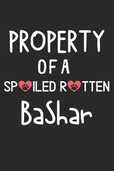 Property Of A Spoiled Rotten BaShar: Lined Journal, 120 Pages, 6 x 9, BaShar Dog Gift Idea, Black Matte Finish (Property Of A Spoiled Rotten BaShar Journal)