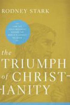 Paperback The Triumph of Christianity: How the Jesus Movement Became the World's Largest Religion Book