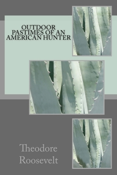 Outdoor Pastimes of an American Hunter