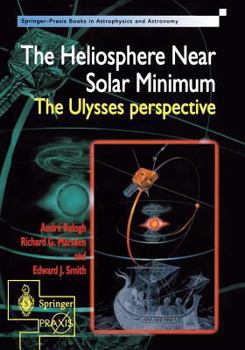 Hardcover The Heliosphere Near Solar Minimum: The Ulysses Perspective Book