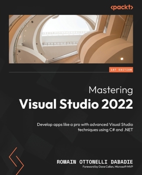 Paperback Mastering Visual Studio 2022: Develop apps like a pro with advanced Visual Studio techniques using C# and .NET Book