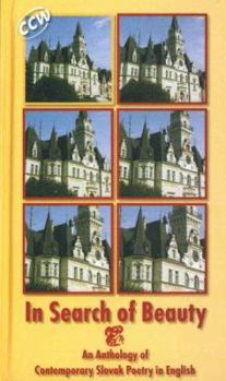 In Search of Beauty: An Anthology of Contemporary Slovak Poetry in English