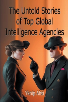 Paperback The Untold Stories of Top Global Intelligence Agencies Book