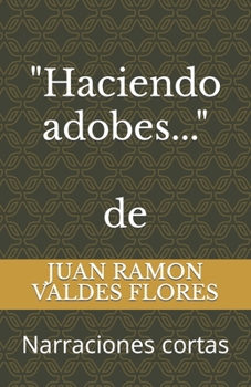 Paperback "Haciendo Adobes...": Narraciones cortas [Spanish] Book