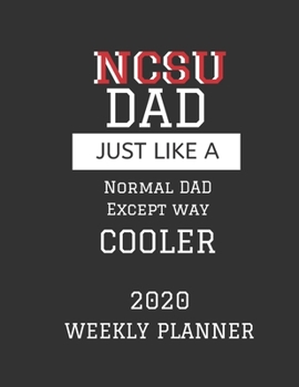 NCSU Dad Weekly Planner 2020: Except Cooler NCSU North Carolina State University Dad Gift For Men Weekly Planner Appointment Book Agenda Organizer For 2020 North Carolina State University Best Dad Pre