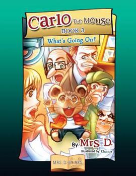 Carlo the Mouse, Book 3: What's Going On? - Book #3 of the Carlo the Mouse