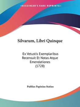 Paperback Silvarum, Libri Quinque: Ex Vetustis Exemplaribus Recensuit Et Notas Atque Emendationes (1728) [Latin] Book