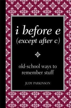 Hardcover I Before E (Except After C): Old-School Ways to Remember Stuff Book