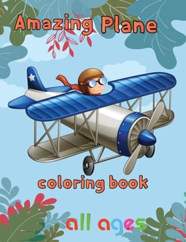 Paperback Amazing Plane Coloring Book all ages: 8.5''x11''/ Airplane Coloring Book