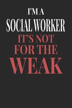 Paperback I'm A Social Worker It's Not For The Weak: Social Worker Notebook - Social Worker Journal - Handlettering - Logbook - 110 DOTGRID Paper Pages - 6 x 9 Book