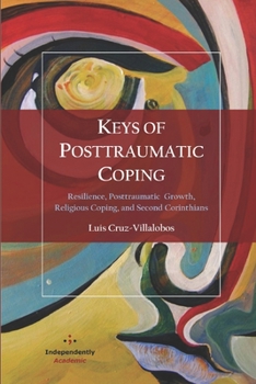 Paperback Keys of Posttraumatic Coping: Resilience, Posttraumatic Growth, Religious Coping, and Second Corinthians Book