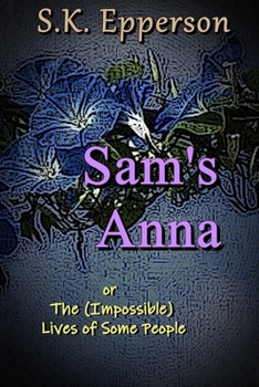 Paperback Sam's Anna: or The (Impossible) Lives of Some People Book