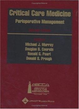 Hardcover Critical Care Medicine: Perioperative Management: Published Under the Auspices of the American Society of Critical Care Anesthesiologists (Ascca) Book