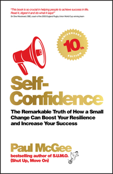 Paperback Self-Confidence: The Remarkable Truth of How a Small Change Can Boost Your Resilience and Increase Your Success Book
