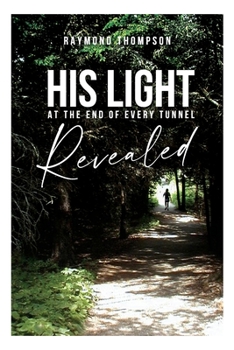 Paperback His Light at the End of Every Tunnel Revealed Book