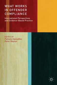 Hardcover What Works in Offender Compliance: International Perspectives and Evidence-Based Practice Book