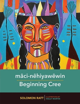 Paperback Mâci-Nêhiyawêwin / Beginning Cree Book
