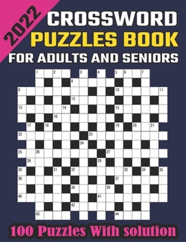 2022 Crossword Puzzles Book For Adults And Seniors: Large-print, Easy To Medium and Hard Level Puzzles | Awesome Crossword Puzzle Book For Puzzle ... With Solutions