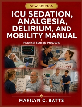 Paperback ICU Sedation, Analgesia, Delirium, and Mobility Manual: Practical Bedside Protocols Book