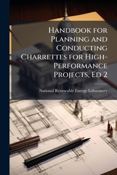 Paperback Handbook for Planning and Conducting Charrettes for High-Performance Projects, Ed 2 Book
