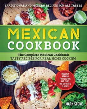 Paperback Mexican Cookbook: The Complete Mexican Cookbook. Tasty Recipes for Real Home Cooking. Discover Mexican Food Culture and Enjoy the Authen Book