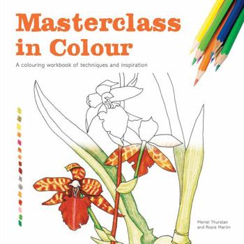 Paperback Masterclass in Colour: A Colouring Workbook of Techniques and Inspiration Book