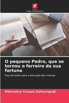 Paperback O pequeno Pedro, que se tornou o ferreiro da sua fortuna [Portuguese] Book