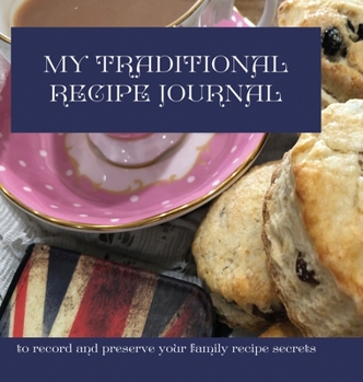 Hardcover My Traditional Recipe Journal: to record and preserve your family recipe secrets Book