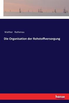 Paperback Die Organisation der Rohstoffversorgung [German] Book