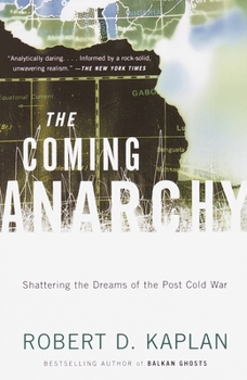 Paperback The Coming Anarchy: Shattering the Dreams of the Post Cold War Book