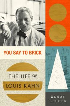 Hardcover You Say to Brick: The Life of Louis Kahn Book