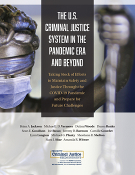 Paperback U.S. Criminal Justice System in the Pandemic Era and Beyond: Taking Stock of Efforts to Maintain Safety and Justice Through the COVID-19 Pandemic and Book