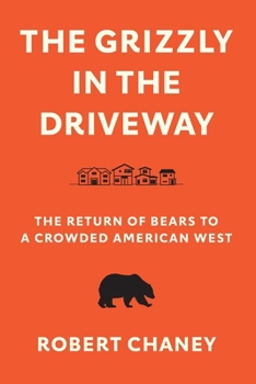 Paperback The Grizzly in the Driveway: The Return of Bears to a Crowded American West Book