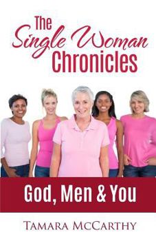 Paperback The Single Woman Chronicles: God, Men & You (Volume 1) Book