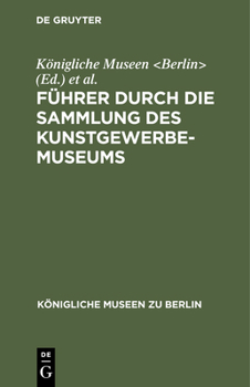 Hardcover Führer Durch Die Sammlung Des Kunstgewerbe-Museums [German] Book