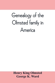 Paperback Genealogy of the Olmsted family in America: embracing the descendants of James and Richard Olmsted and covering a period of nearly three centuries, 16 Book