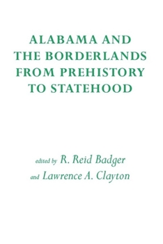 Hardcover Alabama and the Borderlands: From Prehistory to Statehood Book