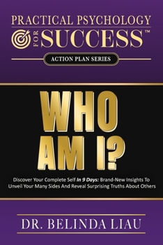 Paperback Practical Psychology For Success Who Am I?: Discover Your Complete Self In 9 Days: Brand-New Insights To Unveil Your Many Sides And Reveal Surprising Book