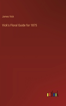 Hardcover Vick's Floral Guide for 1875 Book