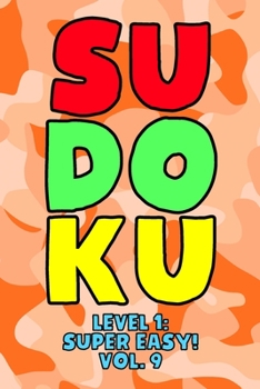 Paperback Sudoku Level 1: Super Easy! Vol. 9: Play 9x9 Grid Sudoku Super Easy Level Volume 1-40 Play Them All Become A Sudoku Expert On The Road Book