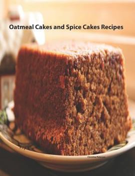 Paperback Oatmeal Cakes And Spice Cakes Recipes: 25 desserts, Each title has note space for you to make comments Book