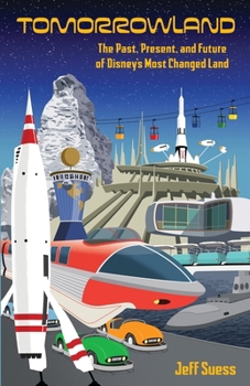 Paperback Tomorrowland: The Past, Present, and Future of Disney's Most Changed Land Book