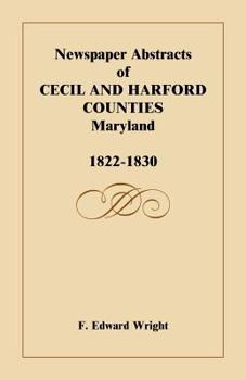 Paperback Newspaper Abstracts of Cecil and Harford Counties [Maryland], 1822-1830 Book