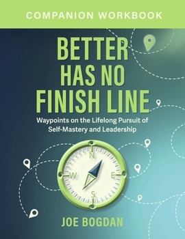 Paperback Better Has No Finish Line Workbook: Companion Guide to Self-Mastery and Leadership Growth Book