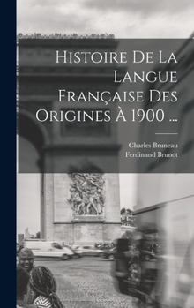Hardcover Histoire De La Langue Française Des Origines À 1900 ... [French] Book