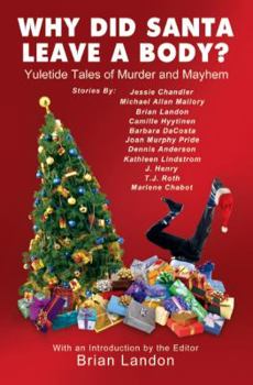 Paperback Why Did Santa Leave a Body?: Yuletide Tales of Murder and Mayhem Book