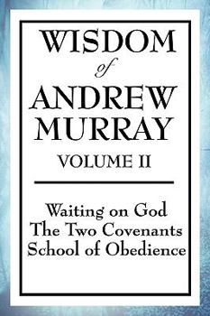 Paperback Wisdom of Andrew Murray Volume II: Waiting on God, the Two Covenants, School of Obedience Book
