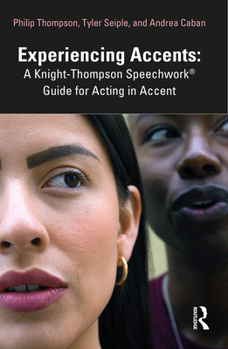 Paperback Experiencing Accents: A Knight-Thompson Speechwork(R) Guide for Acting in Accent Book