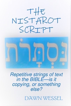Paperback The Nistarot Script: Repetitive strings of text in the Bible-is it copying, or something else? Book